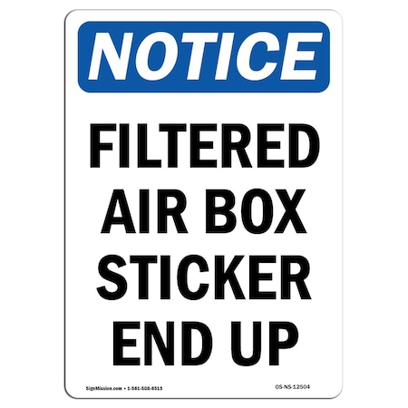 Signmission Safety Sign, OSHA Notice, 10" Height, Rigid Plastic, Filtered Air Box Sticker End Up Sign, Portrait OS-NS-P-710-V-12504